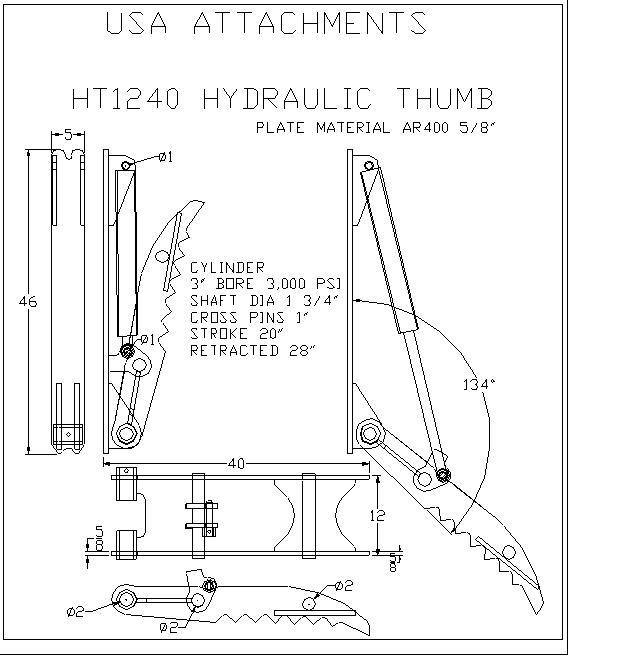  USA ATTACHMENTS 800-870-3610  HT1240 HYDRAULIC THUMB   PLATE MATERIAL AR400 5/8"   CYLINDER  3" BORE 3,000 PSI  SHAFT DIA 1 3/4"  CROSS PINS 1"  STROKE 20"  RETRACTED 28"